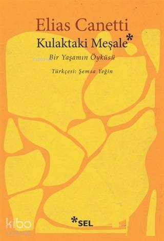 Kulaktaki Meşale; Bir Yaşamın Öyküsü | Elias Canetti | Sel Yayıncılık