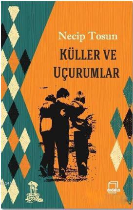 Küller ve Uçurumlar | Necip Tosun | Dedalus Kitap