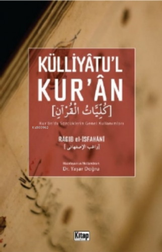 Külliyatu’l Kur’an ;Kur’an’da Sözcüklerin Genel Kullanımları | Ragıp E