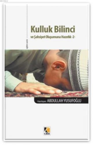 Kulluk Bilinci ve Şahsiyet Oluşumuna Hazırlık-2 | Abdullah Yusufoğlu |