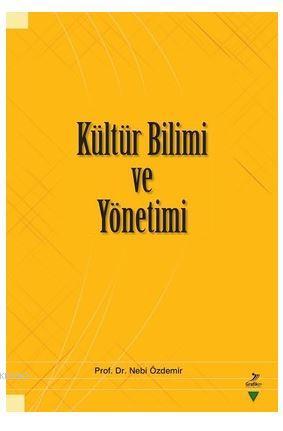 Kültür Bilimi ve Yönetimi | Nebi Özdemir | Grafiker Yayınları