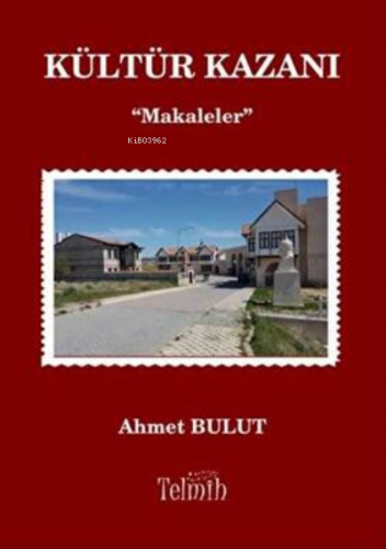 Kültür Kazanı - Makaleler | Ahmet Bulut | Telmih