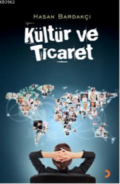 Kültür ve Ticaret | Hasan Bardakçı | Cinius Yayınları