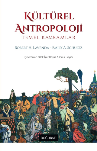 Kültürel Antropoloji; Temel Kavramlar | Robert H. Lavenda | Doğu Batı 