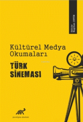 Kültürel Medya Okumaları Türk Sineması | Nagihan Çetin | Paradigma Aka