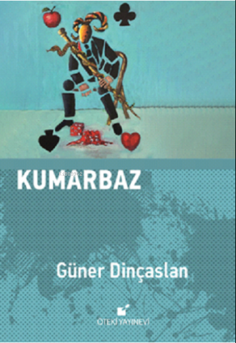 Kumarbaz | Güner Dinçaslan | Öteki Yayınevi