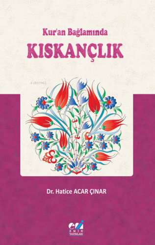 Kur’an Bağlamında Kıskançlık | Hatice Acar Çınar | Emin Yayınları