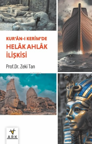 Kur’ân-ı Kerîm’de Helâk Ahlâk İlişkisi | Zeki Tan | Ark Yayıncılık