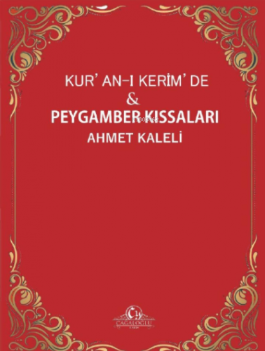 KUR’AN-I KERİM’DE PEYGAMBER KISSALARI | Ahmet Kaleli | Cağaloğlu Yayın