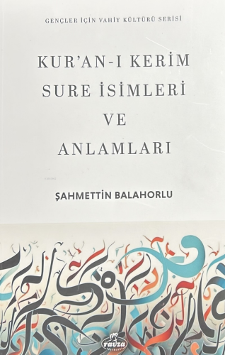 Kur’an-ı Kerim Sure İsimleri ve Anlamları | Şahmettin Balahorlu | Ravz