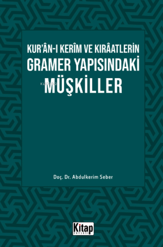 Kur’ân-ı Kerîm ve Kırâatlerin Gramer Yapısındaki Müşkiller | Abdulkeri