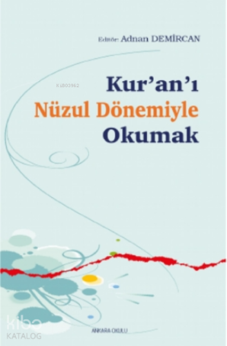 Kur’an’ı Nüzul Dönemiyle Okumak | Adnan Demircan | Ankara Okulu Yayınl