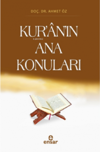 Kur’ân’ın Ana Konuları | Ahmet Öz | Ensar Neşriyat