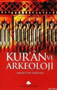 Kur´ân ve Arkeoloji | Bahattin Dartma | Pınar Yayınları