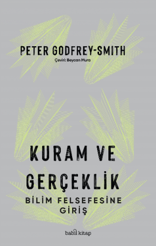 Kuram ve Gerçeklik: Bilim Felsefesine Giriş | Peter Godfrey-Smith | Ba