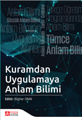 Kuramdan Uygulamaya Anlam Bilimi | Bilginer Onan | Pegem Akademi Yayın