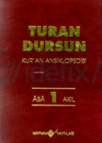 Kur'an Ansiklopedisi Cilt: 1;Aba-Akıl | Turan Dursun | Kaynak Yayınlar