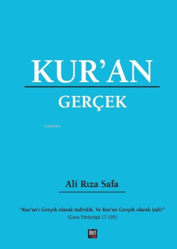 Kur'an Gerçek | Ali Rıza Safa | İleri Yayınları