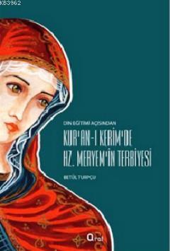 Kur'an-ı Kerim'de Hz. Meryem'in Terbiyesi | Betül Turpçu | Araf Yayınl