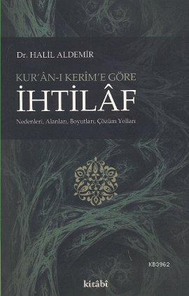 Kur'an-ı Kerim'e Göre İhtilaf | Halil Aldemir | Kitabi Yayınevi