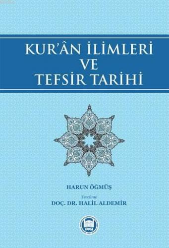 Kur'ân İlimleri ve Tefsir Tarihi | Harun Öğmüş | M. Ü. İlahiyat Fakült