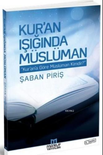 Kur'an Işığında Müslüman; Kur'an'a Göre Müslüman Kimdir? | Şaban Piriş