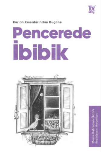 Kuran Kıssalarından Bugüne ;Pencerede İbibik | Merve Kahraman Öztürk |