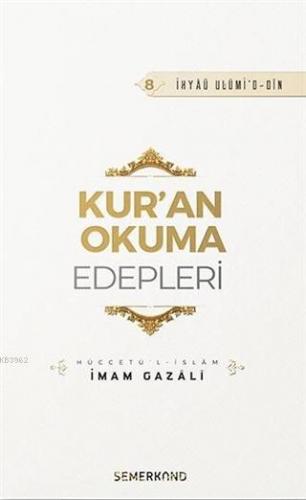 Kur'an Okuma Edepleri - İhya-ü Ulumi'd-Din | İmam-ı Gazali | Semerkand