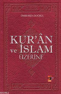 Kur'ân ve İslam Üzerine | Ömer Rıza Doğrul | Ağaç Kitabevi Yayınları