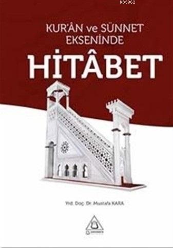 Kur'an ve Sünnet Ekseninde Hitabet | Mustafa Kara | Üniversite Yayınla