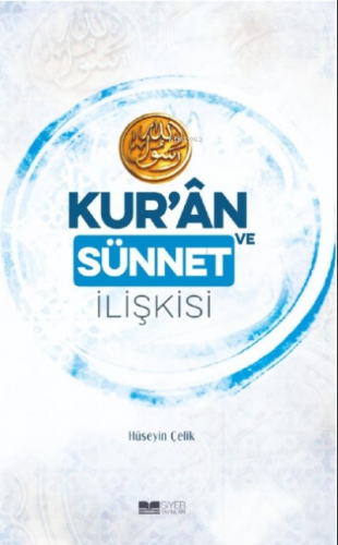 Kuran ve Sünnet İlişkisi | Hüseyin Çelik | Siyer Yayınları