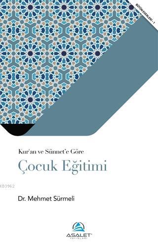 Kur'an ve Sünnet'e Göre Çocuk Eğitimi | Mehmet Sürmeli | Asalet Yayınl