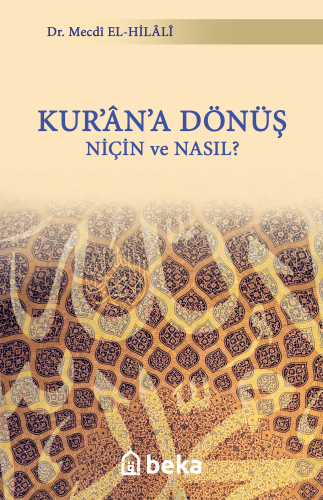 Kur'an'a Dönüş Niçin ve Nasıl ? | Mecdi El-Hilali | Beka Yayınları