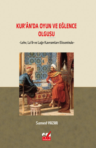 Kur'an'da Oyun ve Eğlence Olgusu ;-Levh, La'ib Ve Lağv Kavramları Ekse