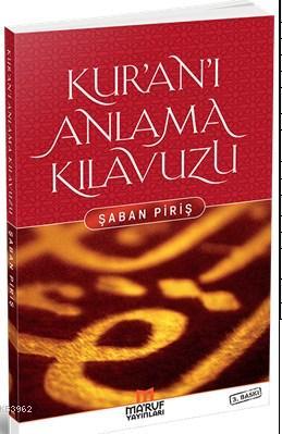 Kur'an'ı Anlama Kılavuzu | Şaban Piriş | Maruf Yayınları