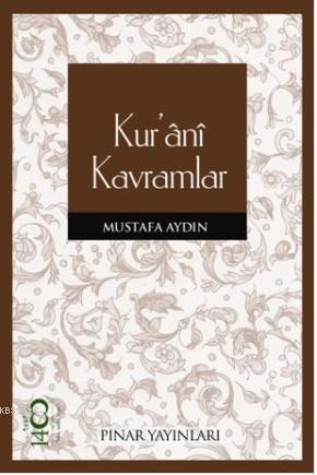 Kur'ânî Kavramlar | Mustafa Aydın | Pınar Yayınları