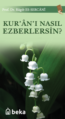 Kur'an'ı Nasıl Ezberlersin? | Ragıb es-Sercani | Beka Yayınları