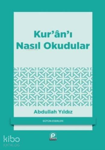 Kur'ân'ı Nasıl Okudular? | Abdullah Yıldız | Pınar Yayınları