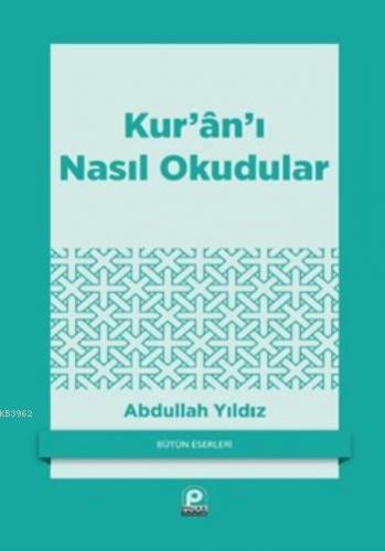 Kur'ân'ı Nasıl Okudular? | Abdullah Yıldız | Pınar Yayınları