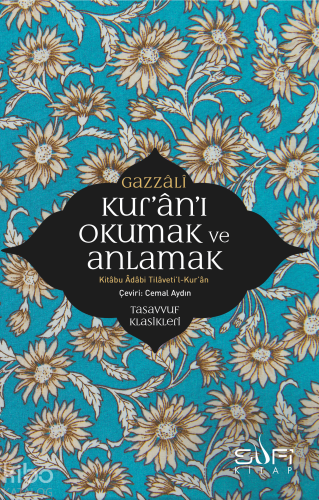 Kur'ân'ı Okumak ve Anlamak; Kitâbu Âdâbi Tilâveti'l- Kur'ân | İmam-ı G