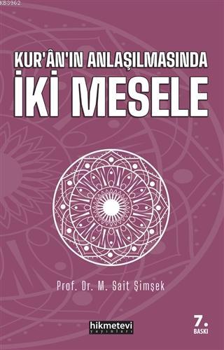 Kur'an'ın Anlaşılmasında İki Mesele | M. Sait Şimşek | Hikmet Evi Yayı