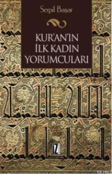 Kur'an'ın İlk Kadın Yorumcuları | Serpil Başar | İz Yayıncılık