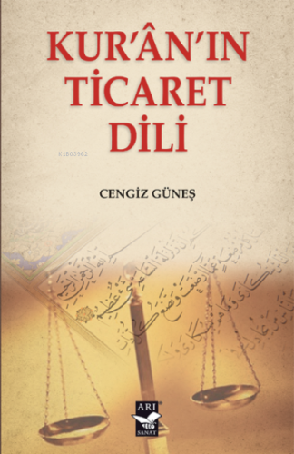 Kur'an'ın Ticaret Dilli | Cengiz Güneş | Arı Sanat Yayınları