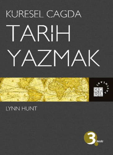 Küresel Çağda Tarih Yazmak | Lynn Hunt | Küre Yayınları