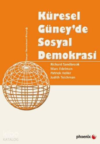 Küresel Güneyde Sosyal Demokrasi | Richard Sandbrook | Phoenix Yayınev