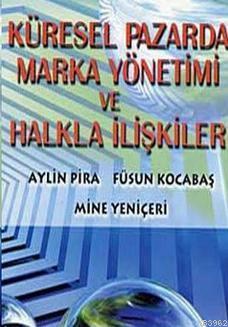 Küresel Pazarda| Marka Yönetimi ve Halkla İlişkiler | Aylin Pira | Dön