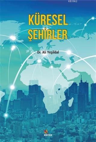 Küresel Şehirler | Ali Yeşildal | Kriter Yayınları