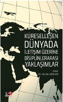 Küreselleşen Dünyada İletişim Üzerine Disiplinlerarası Yaklaşımlar | H