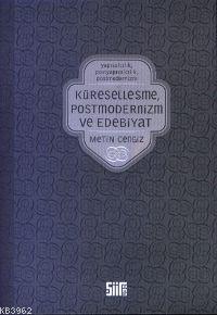 Küreselleşme, Postmodernizm ve Edebiyat | Metin Cengiz | Şiirden Yayın