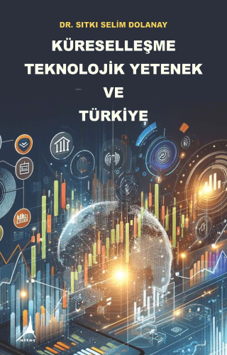 Küreselleşme Teknolojik Yetenek ve Türkiye | Sıtkı Selim Dolanay | Alt